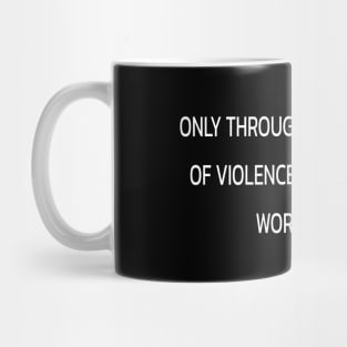 Miami Minutes: Only Through the Elimination of Violence Can We Achieve World Peace Mug